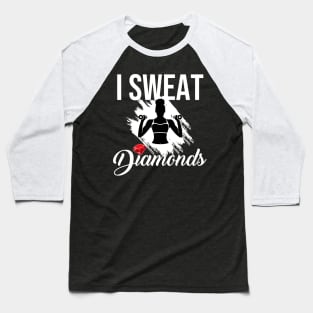 I Sweat Diamonds Workout Baseball T-Shirt